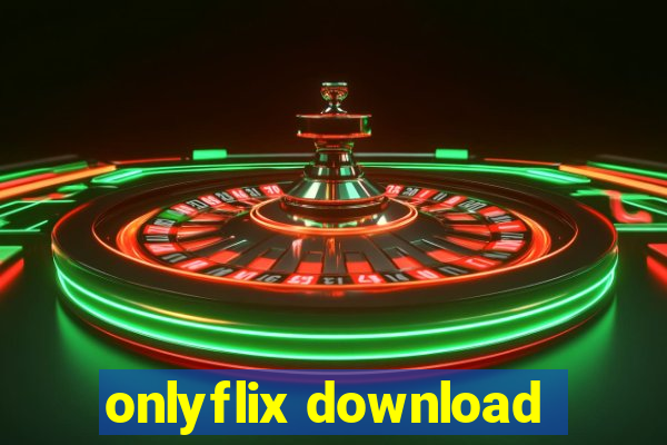 onlyflix download